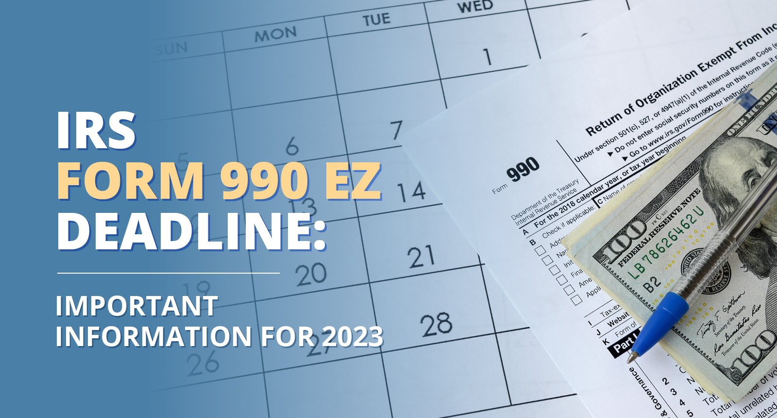 IRS Form 990EZ Deadline Important Information for 2023